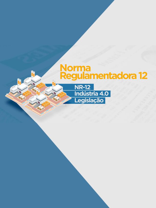 Entendendo a NR 12 na Indústria